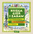 Księga gier i zabaw na podwórku w plenerze w domu. Autor: Drake J.  Love A.. Dadada.pl Okładka książki Księga gier i zabaw na podwórku w plenerze w domu