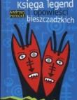 Księga legend i opowieści bieszczadzkich. Autor: Potocki Andrzej. Dadada.pl Okładka książki Księga legend i opowieści bieszczadzkich