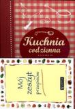 Okładka książki Kuchnia codzienna + mój zeszyt przepisów