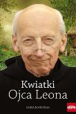 Kwiatki Ojca Leona. Autor: Anna Matusiak. Dadada.pl Okładka książki Kwiatki Ojca Leona