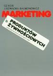 Marketing produktów żywnościowych. Autor: Kosturek Czesław, Szwacka-Salmonowicz Joanna. Dadada.pl Okładka książki Marketing produktów żywnościowych