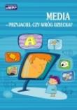 Media - przyjaciel czy wróg dziecka?. Autor: Iwona Czerniec, Magdalena Łukasik, Małgorzata Sitarczyk, Wioletta Tuszyńska-Bogucka. Dadada.pl Okładka książki Media - przyjaciel czy wróg dziecka?