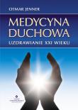 Okładka książki Medycyna duchowa. Uzdrawianie XXI wieku