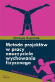 Metoda projektów w pracy nauczyciela wychow. fiz.. Autor: Kierczak Urszula. Dadada.pl Okładka książki Metoda projektów w pracy nauczyciela wychow. fiz.