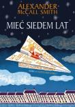 Mieć siedem lat. Autor: Alexander McCall Smith. Dadada.pl Okładka książki Mieć siedem lat