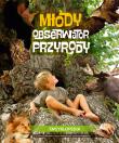 Młody obserwator przyrody. Encyklopedia. Autor: Joanna Liszewska, Marta Maruszczak. Dadada.pl Okładka książki Młody obserwator przyrody. Encyklopedia
