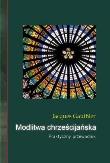 Modlitwa chrześcijańska Praktyczny przewodnik. Autor: Gauthier Jacques. Dadada.pl Okładka książki Modlitwa chrześcijańska Praktyczny przewodnik