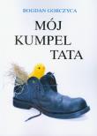 Mój kumpel tata. Autor: Gorczyca Bogdan. Dadada.pl Okładka książki Mój kumpel tata