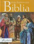 Moja ilustrowana Biblia. Autor: Krzyżewski Piotr. Dadada.pl Okładka książki Moja ilustrowana Biblia