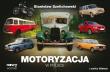 Motoryzacja w Polsce CARTA BLANCA. Autor: Szelichowski Stanisław. Dadada.pl Okładka książki Motoryzacja w Polsce CARTA BLANCA