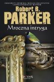 Mroczna Intryga. Autor: Robert B.Parker. Dadada.pl Okładka książki Mroczna Intryga