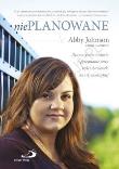 Nieplanowane. Autor: Abby Johnson, Cindy Lampert. Dadada.pl Okładka książki Nieplanowane
