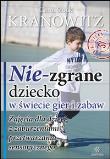 Nie-zgrane dziecko w świecie gier i zabaw.. Autor: Carol Stock Kranowitz. Dadada.pl Okładka książki Nie-zgrane dziecko w świecie gier i zabaw.
