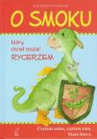 O smoku, który chciał zostać rycerzem. Autor: Stelmaszyk Agnieszka. Dadada.pl Okładka książki O smoku, który chciał zostać rycerzem