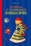 Opowieści o czarodziejce Dobrochnie. Autor: Opala Renata. Dadada.pl Okładka książki Opowieści o czarodziejce Dobrochnie