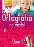 Ortografia na medal 3 klasa. Autor: Bator Agnieszka. Dadada.pl Okładka książki Ortografia na medal 3 klasa