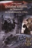 Ostatni szturm ze Starówki do Śródmieścia 1944. Autor: Nowak Szymon. Dadada.pl Okładka książki Ostatni szturm ze Starówki do Śródmieścia 1944