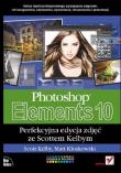 Photoshop Elements 10. Perfekcyjna edycja zdjęć. Autor: Kloskowski Matt, Scott Kelby. Dadada.pl Okładka książki Photoshop Elements 10. Perfekcyjna edycja zdjęć