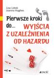 Pierwsze kroki do... wyjścia z uzależnienia od.... Autor: Ustok Lisa, Hughes Joanna. Dadada.pl Okładka książki Pierwsze kroki do... wyjścia z uzależnienia od...