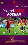 Poland 2012 Poznań A Practical Guide for Football Fans. Autor: praca zbiorowa. Dadada.pl Okładka książki Poland 2012 Poznań A Practical Guide for Football Fans
