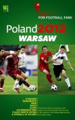 Poland 2012 Warsaw A Practical Guide for Football Fans. Autor: praca zbiorowa. Dadada.pl Okładka książki Poland 2012 Warsaw A Practical Guide for Football Fans