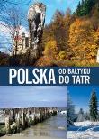 Polska od Bałtyku do Tatr. ( Promocja ). Autor: Zdzisław Preisner     Tadeusz Koralewski     Hanna Kruzel. Dadada.pl Okładka książki Polska od Bałtyku do Tatr. ( Promocja )