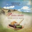 Polskie smaki. Kulinarna podróż po regionach. Autor: Izabella Byszewska, Grażyna Kurpińska. Dadada.pl Okładka książki Polskie smaki. Kulinarna podróż po regionach