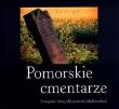 Pomorskie cmentarze. Autor: Jakubowska Anna, Jakubowski Krzysztof. Dadada.pl Okładka książki Pomorskie cmentarze