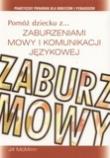 Okładka książki Pomóż dziecku z ...zaburzeniami mowy i komunikacji