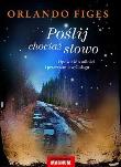 Poślij chociaż słowo . Autor: Figes Orlando. Dadada.pl Okładka książki Poślij chociaż słowo