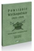 Powstanie Wielkopolskie 1918-1919. Wybrane aspekty z perspektywy 90 lat. Autor: Karwat Janusz. Dadada.pl Okładka książki Powstanie Wielkopolskie 1918-1919. Wybrane aspekty z perspektywy 90 lat