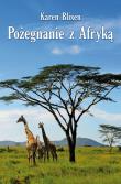 Pożegnanie z Afryką. Autor: Blixen Karen. Dadada.pl Okładka książki Pożegnanie z Afryką