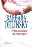 Przeciwieństwa się przyciągają. Autor: Delinsky Barbara. Dadada.pl Okładka książki Przeciwieństwa się przyciągają