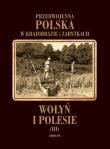 Przedwojenna Polska...T.03 Wołyń i Polesie. Autor: Redakcja Adriana Pyszkowska. Dadada.pl Okładka książki Przedwojenna Polska...T.03 Wołyń i Polesie