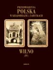 Przedwojenna Polska...T.04 Wilno. Autor: Redakcja Adriana Pyszkowska. Dadada.pl Okładka książki Przedwojenna Polska...T.04 Wilno