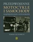 Przedwojenne samochody...Najpiękniejsze fotografie. Autor: Szczerbicki Tomasz. Dadada.pl Okładka książki Przedwojenne samochody...Najpiękniejsze fotografie