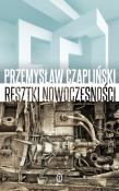 Resztki nowoczesności. Autor: Czapliński Przemysław. Dadada.pl Okładka książki Resztki nowoczesności