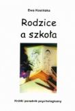 Rodzice a szkoła. Autor: Kosińska Ewa. Dadada.pl Okładka książki Rodzice a szkoła