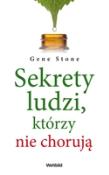 Sekrety ludzi, którzy nie chorują. Autor: Gene Stone. Dadada.pl Okładka książki Sekrety ludzi, którzy nie chorują