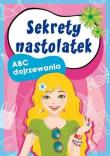 Sekrety nastolatek. ABC dojrzewania. Autor: Stompor Ewa, Pietrzykowska Anna. Dadada.pl Okładka książki Sekrety nastolatek. ABC dojrzewania