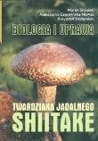 Shiitake Biologia i uprawa twardziaka jadalnego. Autor: M. Siwulski, A. Czerwińska-Nowak, K. Sobieralski. Dadada.pl Okładka książki Shiitake Biologia i uprawa twardziaka jadalnego