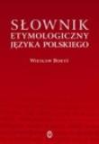 Słownik etymologiczny języka polskiego. Autor: Wiesław Boryś. Dadada.pl Okładka książki Słownik etymologiczny języka polskiego