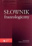 Słownik frazeologiczny. Autor: Podlawska Daniela, Świątek-Brzezińska Magdalena. Dadada.pl Okładka książki Słownik frazeologiczny