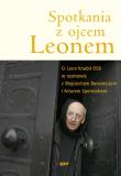 Spotkania z ojcem Leonem. Autor: Knabit Leon, Sporniak Artur. Dadada.pl Okładka książki Spotkania z ojcem Leonem