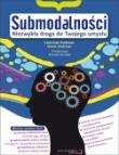 Submodalności. Niezwykła droga do Twojego umysłu. Autor: Connirae Andreas, Steve Andreas. Dadada.pl Okładka książki Submodalności. Niezwykła droga do Twojego umysłu