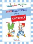 Superprzedszkolak Ćwiczy Koncentrację. Autor: praca zbiorowa. Dadada.pl Okładka książki Superprzedszkolak Ćwiczy Koncentrację