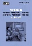 Szkoła naszych oczekiwań i marzeń, potrzeb, projekcji i działań od A do Ż. Autor: Czesław Banach. Dadada.pl Okładka książki Szkoła naszych oczekiwań i marzeń, potrzeb, projekcji i działań od A do Ż