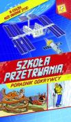Szkoła przetrwania. Poradnik odkrywcy. Autor: Hynes Margaret. Dadada.pl Okładka książki Szkoła przetrwania. Poradnik odkrywcy