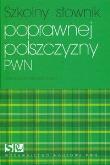Okładka książki Szkolny słownik poprawnej polszczyzny PWN