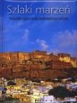 Okładka książki Szlaki marzeń Najpiękniejsze trasy podróżnicze świata